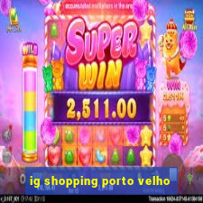 ig shopping porto velho